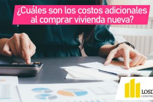 ¿Cuáles son los costos adicionales al comprar vivienda nueva?